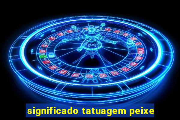 significado tatuagem peixe